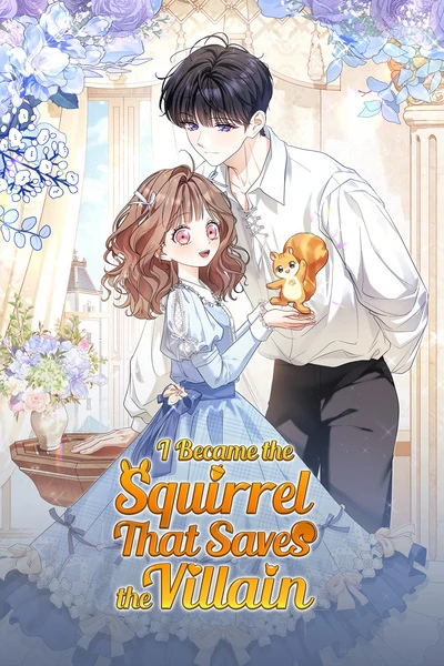 I Became the Squirrel That Saves the Villain